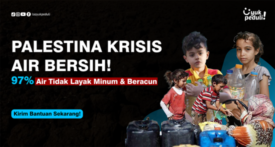 Sedekah Air Bersih Bantu Warga Palestina Terbebas Dari Krisis Air