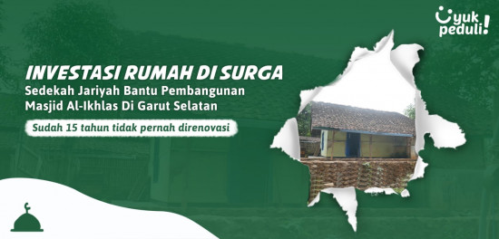 Sedekah Jariyah Bantu Pembangunan Masjid Al-Ikhlas Di Garut Selatan