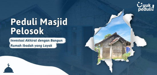 Yuk Peduli Masjid-Masjid di Pelosok